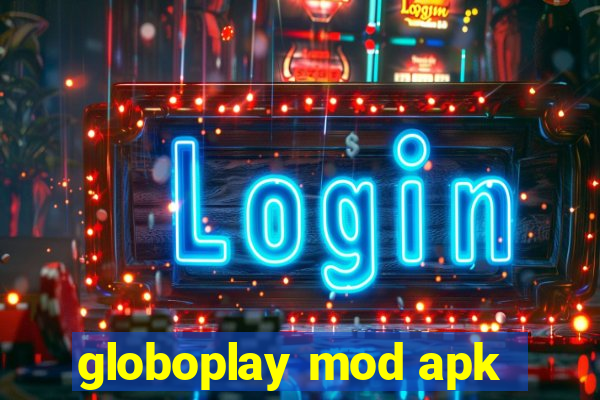 globoplay mod apk